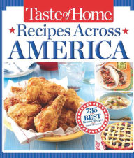 Title: Taste of Home Recipes Across America: 735 of the Best Recipes from Across the Nation, Author: Taste Of Home