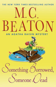 Title: Something Borrowed, Someone Dead (Agatha Raisin Series #24), Author: M. C. Beaton