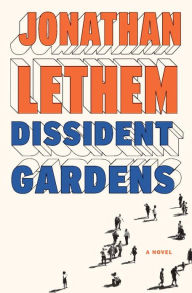 Title: Dissident Gardens, Author: Jonathan Lethem