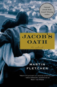 Title: Jacob's Oath: A Novel, Author: Martin  Fletcher