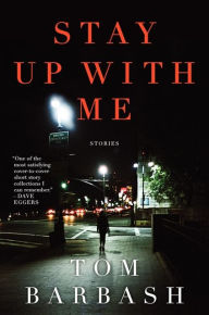 Title: Stay Up With Me, Author: Tom Barbash