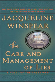 Title: The Care and Management of Lies: A Novel of the Great War, Author: Jacqueline Winspear