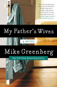 Title: My Father's Wives: A Novel, Author: Mike Greenberg