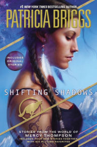 Title: Shifting Shadows: Stories from the World of Mercy Thompson, Author: Patricia Briggs