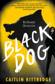 Title: Black Dog: Hellhound Chronicles, Author: Caitlin Kittredge