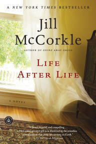 Title: Life After Life: A Novel, Author: Jill McCorkle