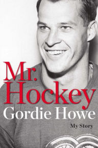 Title: Mr. Hockey: My Story, Author: Gordie Howe