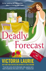 Title: Deadly Forecast (Psychic Eye Series #11), Author: Victoria Laurie