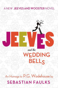 Title: Jeeves and the Wedding Bells, Author: Sebastian Faulks