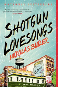 Title: Shotgun Lovesongs: A Novel, Author: Nickolas Butler