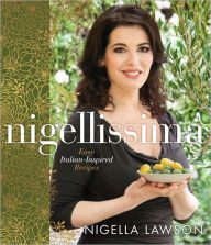 Title: Nigellissima: Easy Italian-Inspired Recipes, Author: Nigella  Lawson