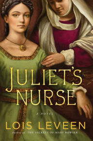 Title: Juliet's Nurse: A Novel, Author: Lois Leveen