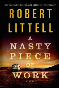 Title: A Nasty Piece of Work: A Novel, Author: Robert Littell