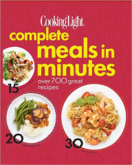 Title: Cooking Light Complete Meals in Minutes, Author: Cooking Light Magazine Editors