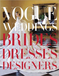 Title: Vogue Weddings: Brides, Dresses, Designers, Author: Hamish Bowles