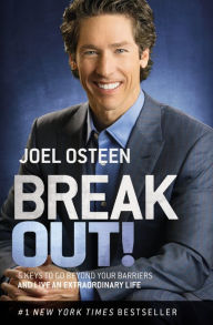 Title: Break Out!: 5 Keys to Go Beyond Your Barriers and Live an Extraordinary Life, Author: Joel Osteen