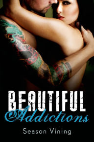 Title: Beautiful Addictions, Author: Season Vining