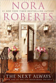 Title: The Next Always: Book One of the Inn BoonsBoro Trilogy, Author: Nora Roberts