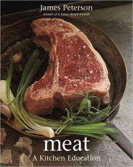 Title: Meat: A Kitchen Education, Author: James Peterson