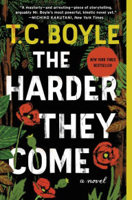 Title: The Harder They Come, Author: T. C. Boyle