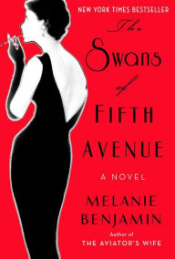 Title: The Swans of Fifth Avenue, Author: Melanie Benjamin