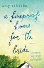 A Fireproof Home for the Bride: A Novel