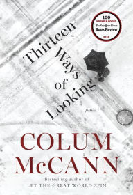 Title: Thirteen Ways of Looking, Author: Colum McCann