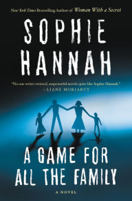 Title: A Game for All the Family: A Novel, Author: Sophie Hannah