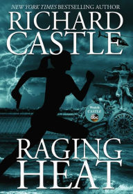 Title: Raging Heat (Nikki Heat Series #6), Author: Richard Castle