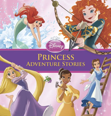 Princess Adventure Stories by Disney Book Group, Disney Storybook Art ...