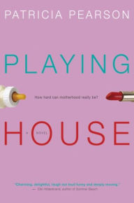 Title: Playing House, Author: Patricia Pearson