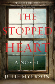 Title: The Stopped Heart, Author: Julie Myerson