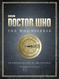 Title: Doctor Who: The Whoniverse: The Untold History of Space and Time, Author: Justin Richards