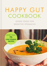 Title: Happy Gut Cookbook: Good Food for Sensitive Stomachs, Author: Cecilie Hauge Ågotnes