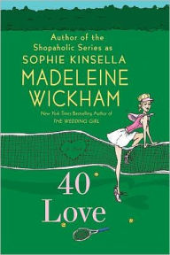 Title: 40 Love, Author: Madeleine Wickham