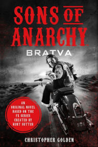 Title: Sons of Anarchy: Bratva, Author: Christopher Golden