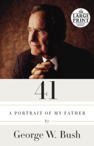 Title: 41: A Portrait of My Father, Author: George W. Bush