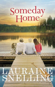 Title: Someday Home: A Novel, Author: Lauraine Snelling