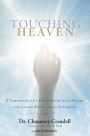 Touching Heaven: A Cardiologist's Encounters with Death and Living Proof of an Afterlife