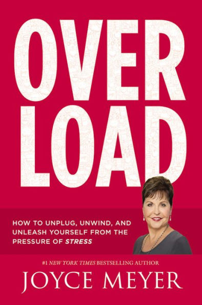 Overload: How to Unplug, Unwind, and Unleash Yourself from the Pressure of Stress