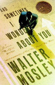 Title: And Sometimes I Wonder about You (Leonid McGill Series #5), Author: Walter Mosley