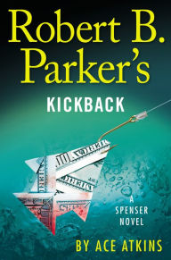 Title: Robert B. Parker's Kickback (Spenser Series #44), Author: Ace Atkins