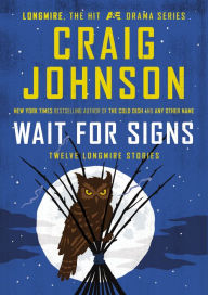 Title: Wait for Signs: Twelve Longmire Stories, Author: Craig Johnson