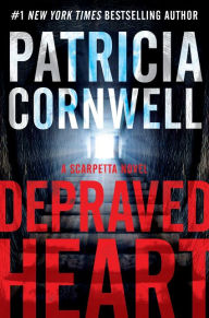 Title: Depraved Heart (Kay Scarpetta Series #23), Author: Patricia Cornwell