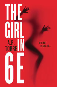 Title: The Girl in 6E (Deanna Madden Series #1), Author: A. R. Torre