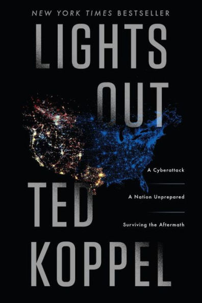 Lights Out: A Cyberattack, A Nation Unprepared, Surviving the Aftermath