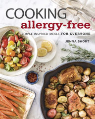 Title: Cooking Allergy-Free: Simple Inspired Meals for Everyone, Author: Jenna Short