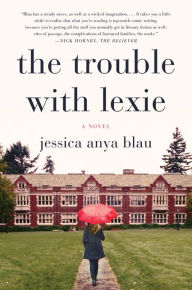 Title: The Trouble with Lexie: A Novel, Author: Jessica Anya Blau