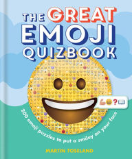 Title: The Great Emoji Quizbook: 500 emoji puzzles to put a smiley on your face, Author: Martin Toseland