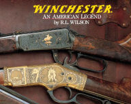 Title: Winchester: An American Legend, Author: R.L. Wilson